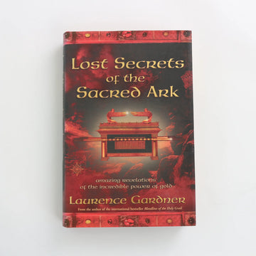 Lost Secrets of the Sacred Ark by Laurence Gardner