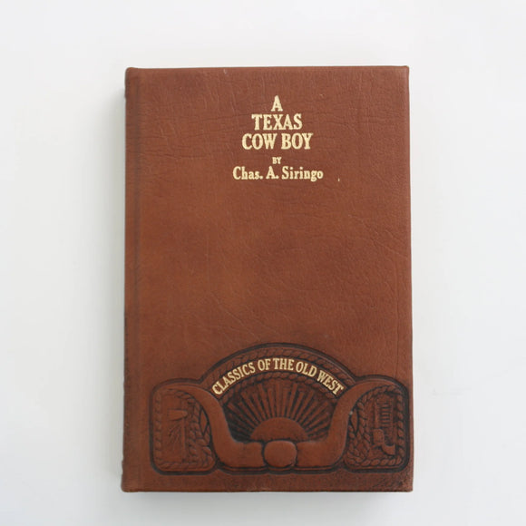 A Texas Cow Boy - Classics of the Old West by Chas. A, Siringo (Leather Bound)