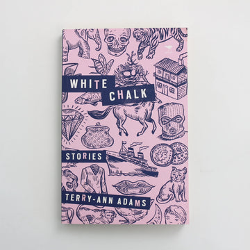White Chalk (Stories) by Terry-Ann Adams