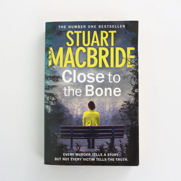 Close to the Bone by Stuart Macbride