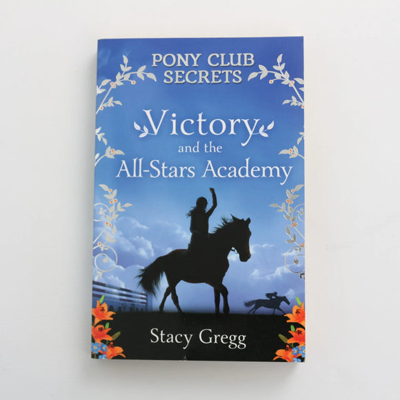 Victory and the All-Stars Academy - Pony Club Secrets by Stacy Gregg