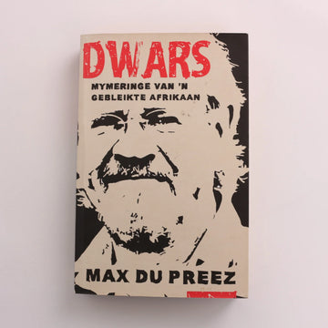 Dwars - Mymeringe van 'n Gebleikte Afrikaan by Max Du Preez
