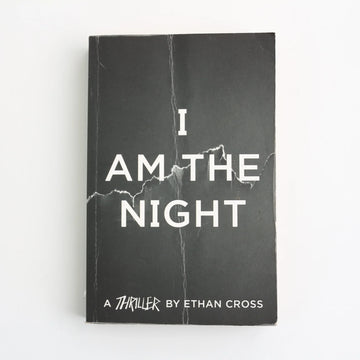 I am the Night by Ethan Cross