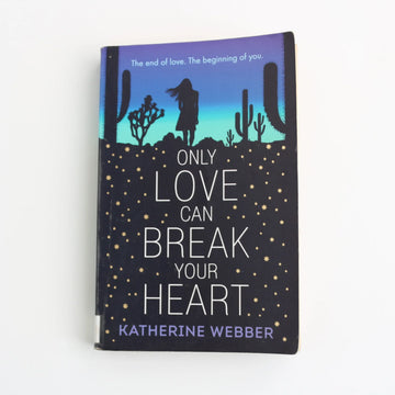 Only Love Can Break Your Heart by Katherine Webber