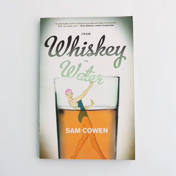 From Whiskey to Water Sam Cowen