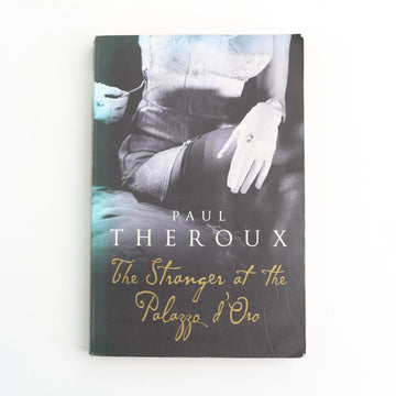 The Stranger at the Palazzo d'Oro by Paul Theroux