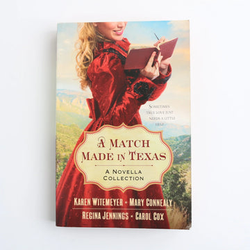 A Match Made in Texas by Karen Witmeyer, Mary Connealy, Regina Jennings, Carol Cox