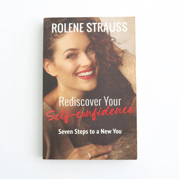 Rediscover Your Self-confidence by Rolene Strauss