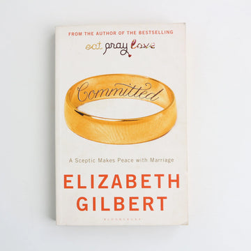 Committed by Elizabeth Gilbert