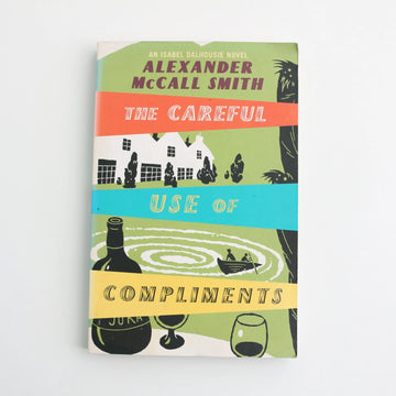 The Careful Use of Compliments by Alexander McCall Smith