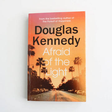 Afraid of the Light by Douglas Kennedy