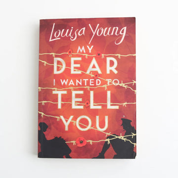 My Dear I Wanted to Tell You by Louise Young