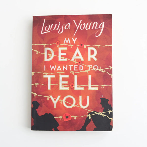 My Dear I Wanted to Tell You by Louise Young