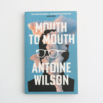 Mouth to Mouth by Antoine Wilson