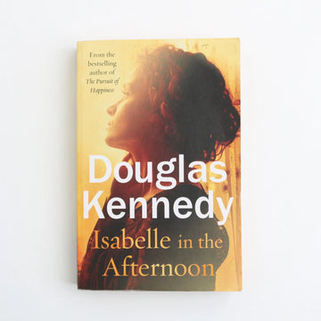 Iabelle in the Afternoon by Douglas Kennedy