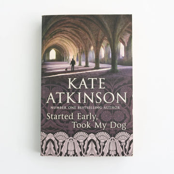 Started Early, Took my Dog by Kate Atkinson