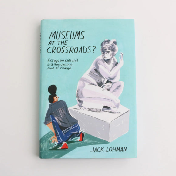 Museams at the Crossroads? by Jack Lohman