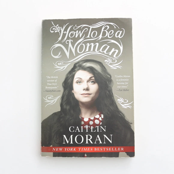 How to be a Woman by Caitlin Moran