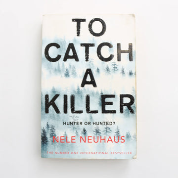 To Catch a Killer by Nele Neuhaus