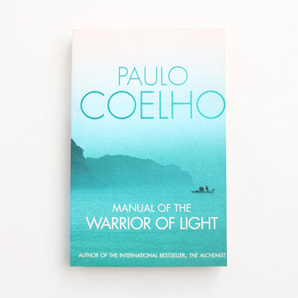 Manual of the Warrior of Light by Paulo Coelho