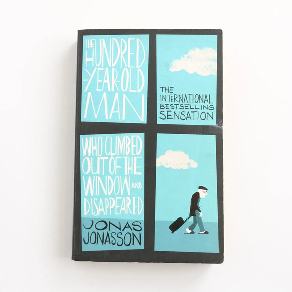 The Hundren Year Old Man Who Jumped Out the Window and Died by Jonas Jonasson