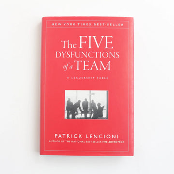 The Five Dysfunctions of a Team by Patrick Lencioni