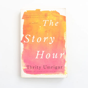 The Story Hour by Thrity Umrigar