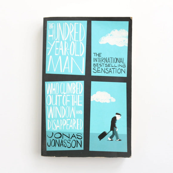 The Hundred Year Old Man Who Jumped Out the Window and Died by Jonas Jonasson