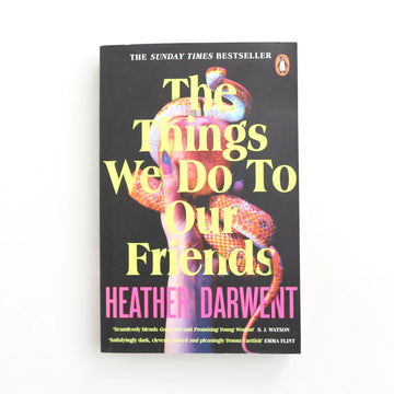 The Things We Do To Our Friends by Heather Darwent
