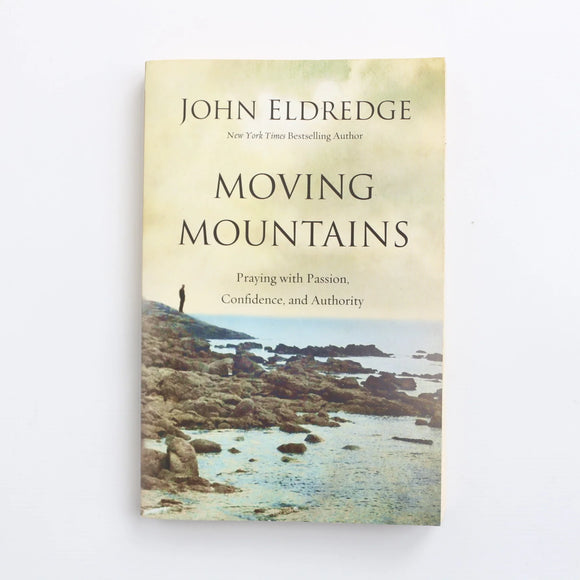 Moving Mountains by John Eldredge