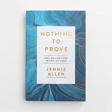 Nothing to Prove by Jennie Allen
