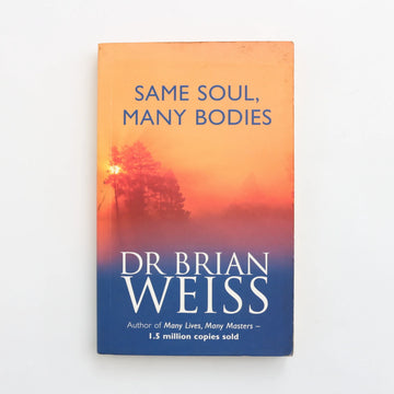 Same Soul, Many Bodies by Dr. Brian Weiss