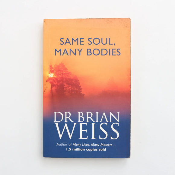 Same Soul, Many Bodies by Dr. Brian Weiss