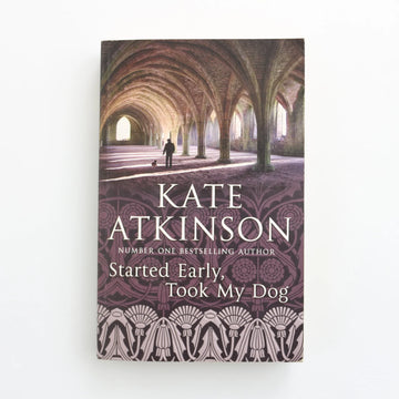Started Early, Took My Dog by Kate Atkinson