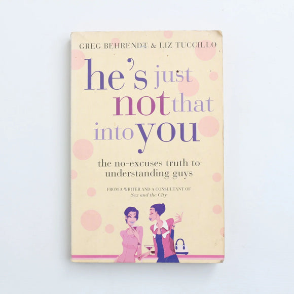 He's Just Not That Into You by Greg Behrendt & Liz Tuccillo