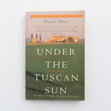 Under the Tuscan Sun by Frances Mayes