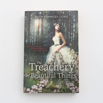 The Treachery of Beautiful Things by Ruth Frances Long