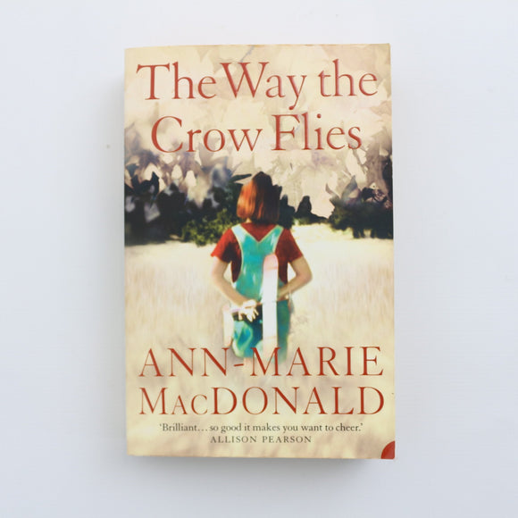 The Way the Crow Flies by Ann-Marie MacDonald