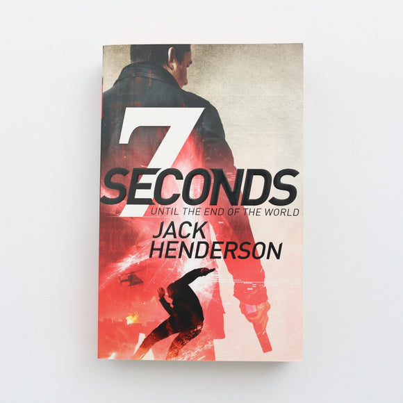 7 Seconds Until the End of the World by Jack Henderson