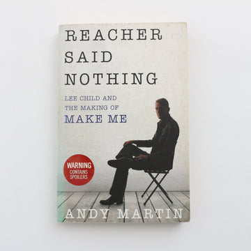 Reacher Said Nothing - Lee Child and the Making of Me by Andy Martin