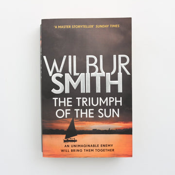 The Triumph of the Sun by Wilbur Smith