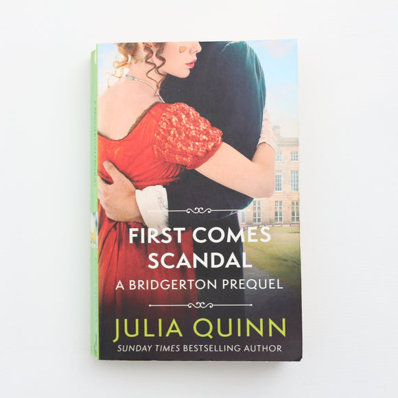 First Comes Scandal - A Bridgerton Prequel by Julia Quinn